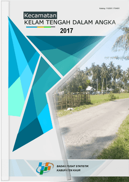 Kecamatan Kelam Tengah Dalam Angka 2017