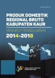 Produk Domestik Regional Bruto Kabupaten Kaur Menurut Pengeluaran 2014-2018